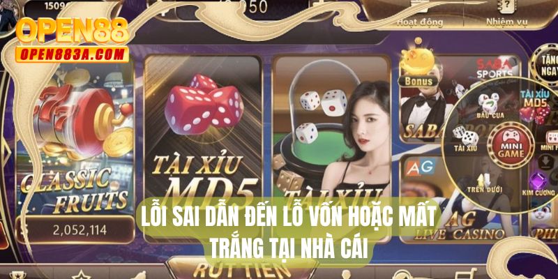 Lỗi sai dẫn đến lỗ vốn hoặc mất trắng tại nhà cái