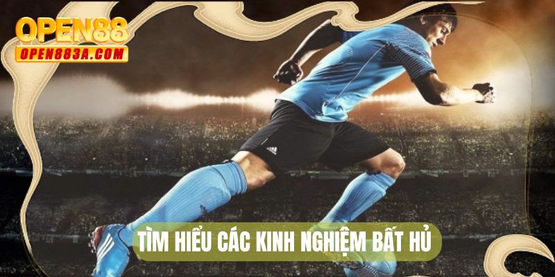 Tìm hiểu các kinh nghiệm bất hủ 